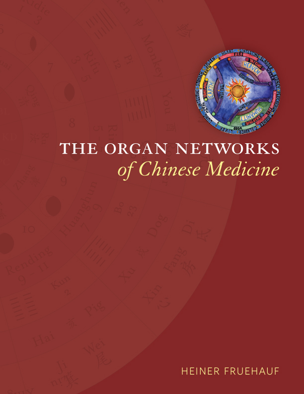 The Five Organ Networks of Chinese Medicine: A Reference Guide of Cosmology, Symbolism and Diagnostic Approaches